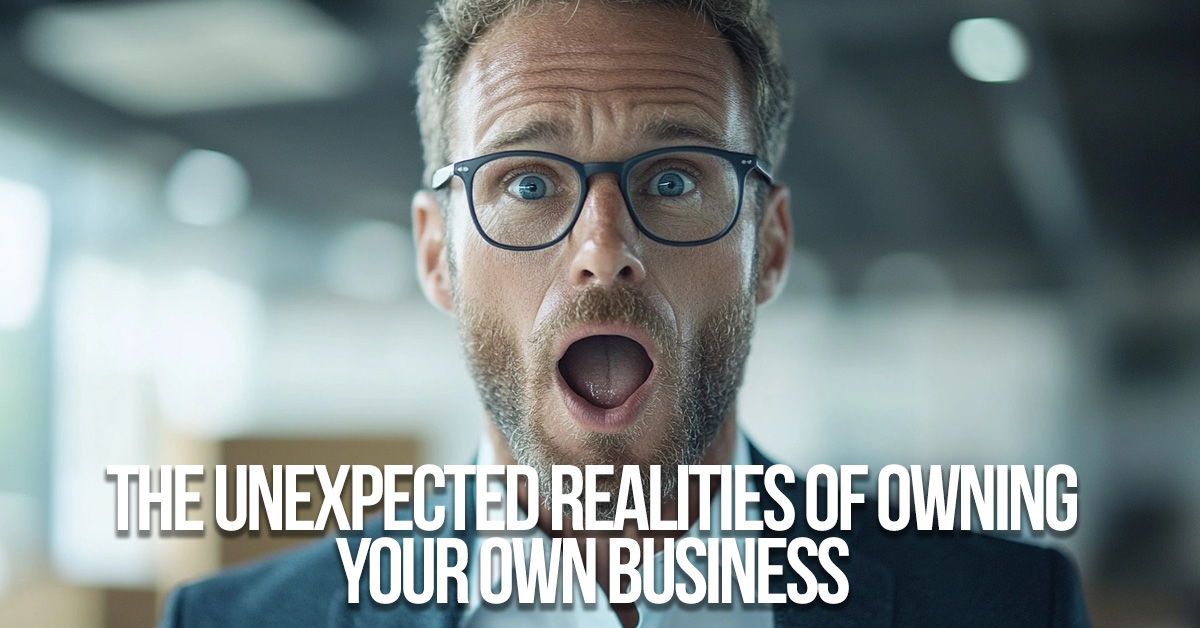 BUSINESS-The Unexpected Realities of Owning Your Own Business